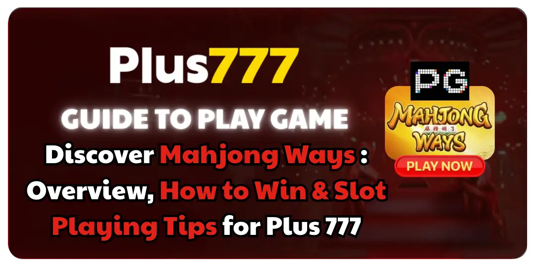 Slot Gamg Mahjong Ways: Overview, How to Win & Slot Playing Tips for Plus 777 1 Discover Mahjong Ways _ Overview, How to Win at Plus 777