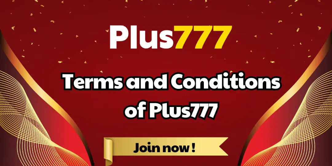 Terms and Conditions of Plus777 1 Terms and Conditions of Plus777